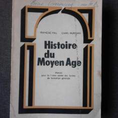 Histoire du Moyen Age, manuel pour la II-eme annees des lycees de formation generale - Francisc Pall (istoria evului mediu anul ii liceu, carte in li