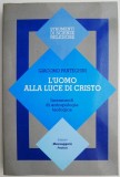 L&#039;uomo alla luce di Cristo. Lineamenti di antropologia teologica &ndash; Giacomo Panteghini