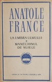 Cumpara ieftin La umbra ulmului. Manechinul de nuiele - Anatole France - Roman Beletristica