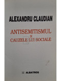 Alexandru Claudian - Antisemitismul si cauzele lui sociale (editia 2000)