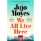 We All Live Here - Jojo Moyes