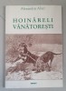 Hoinareli vanatoresti - Alexandru Alaci, Editura Ararat, 2007, carte hobby, 94 pagini