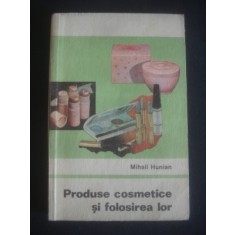 PRODUSE COSMETICE SI FOLOSIREA LOR - MIHAIL HUNIAN