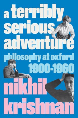 A Terribly Serious Adventure: Philosophy at Oxford 1900-1960 foto