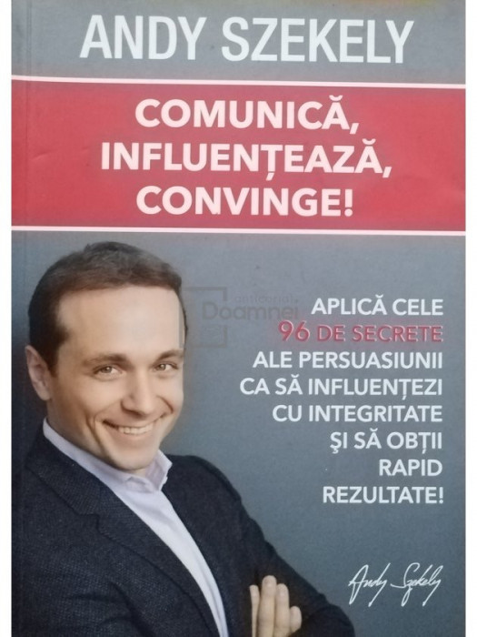 Andy Szekely - Comunica, influenteaza, convinge! (editia 2013)