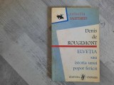 Elvetia sau istoria unui popor fericit de Denis de Rougemont