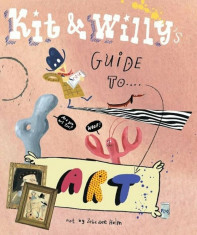 Kit and Willy&amp;#039;s Guide to Art, Hardcover/Zebedee Helm foto