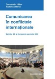 Comunicarea &Atilde;&reg;n conflictele interna&Aring;&pound;ionale - Paperback brosat - Constantin Hlihor, Ecaterina Hlihor - Comunicare.ro