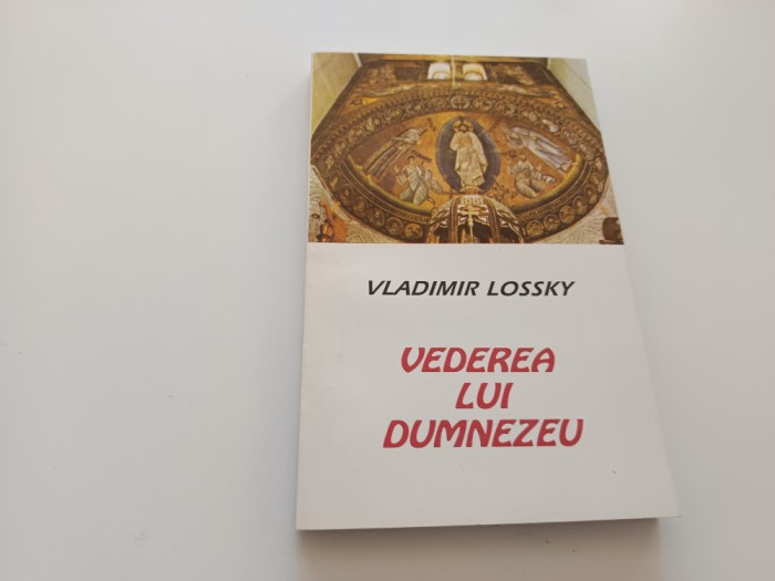 VLADIMIR LOSSKY, VEDEREA LUI DUMNEZEU. EDITURA DEISIS 1995