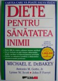 Diete pentru Sanatatea Inimii - Michael E. DeBakey - Carte Alimentatie, Sanatate si Lifestyle