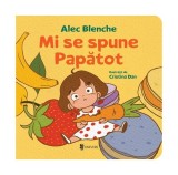 Mi se spune Papătot! - Hardcover - Alec Blenche - Univers