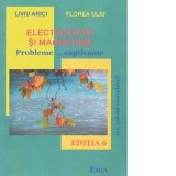Electricitate si magnetism. Probleme ... captivante (Editia a 6-a)