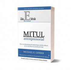 Mitul antreprenorial: De ce nu funcționează majoritatea micilor afaceri și ce e de făcut în această privință (ed. a 2-a) - Paperback brosat - Michael