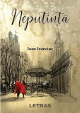 Neputință - Paperback brosat - Ioan Ivanciuc - Letras