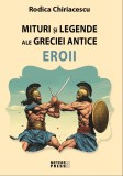 Mituri si legende ale Greciei antice. Eroii - Editura Meteor Press