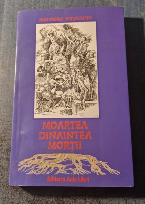 Moartea dinaintea mortii Mihai Visoiu foto
