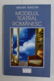 MODELUL TEATRAL ROMANESC - ESEURI DE CRITICA SI ANTROPOLOGIE TEATRALA de MIRUNA RUNCAN , 2000