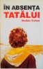 IN ABSENTA TATALUI de STELIAN TURLEA, 2009