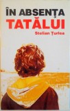 IN ABSENTA TATALUI de STELIAN TURLEA, 2009