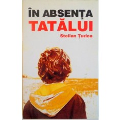 IN ABSENTA TATALUI de STELIAN TURLEA, 2009