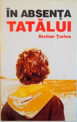 IN ABSENTA TATALUI de STELIAN TURLEA, 2009 foto