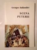 Georges Ballandier - Scena puterii (2000) (prezintă sublinieri)