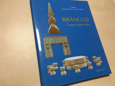 PATRIARHUL DANIEL- BRANCUSI, SCULPTOR CRESTIN ORTODOX. EDITIA IN LIMBA ROMANA foto
