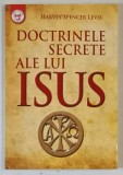 DOCTRINELE SECRETE ALE LUI ISUS de HARVEY SPENCER LEVIS , 2022