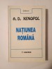 A. D. Xenopol - Națiunea rom&acirc;nă (Albatros, 1999)