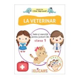 La veterinar. Texte si exercitii pentru scolarii din clasa 1 - Editura Elicart