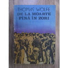 Thomas Wolfe - De la moarte pana in zori