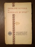 Probleme actuale &icirc;n biserică și stat (1934) (texte de: Gala Galaction, Nicolae Minovici, Teodor M. Popescu...) (vezi descriere)