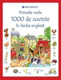 Primele mele 1000 de cuvinte &icirc;n limba engleză - Paperback brosat - Heather Amery, Mairi Mackinnon - Niculescu