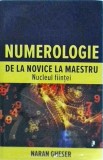 Numerologie de la Novice la Maestru - Nucleul Fiintei, Naran Gheser, Librex, 2024, 512 pagini