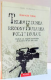 TELEVIZIUNEA SI RECONFIGURAREA POLITICULUI de ROSEMARIE HAINES , 2002 *PREZINTA HALOURI DE APA