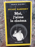 Stuart Kaminsky - Moi, j&#039;aime le cinema