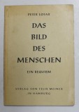 DAS BILD DES MENSCHEN - EIN REQUIEM von PETER LOTAR , 1955 , PREZINTA SUBLINIERI CU CREIONUL *