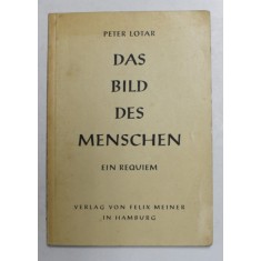 DAS BILD DES MENSCHEN - EIN REQUIEM von PETER LOTAR , 1955 , PREZINTA SUBLINIERI CU CREIONUL *