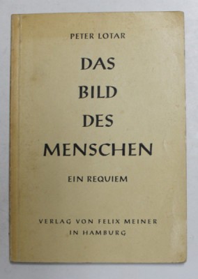 DAS BILD DES MENSCHEN - EIN REQUIEM von PETER LOTAR , 1955 , PREZINTA SUBLINIERI CU CREIONUL * foto