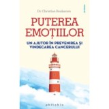 Puterea emotiilor. Un ajutor in prevenirea si vindecarea cancerului - Dr. Christian Boukaram