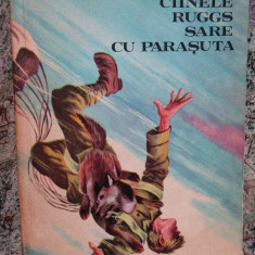CAINELE RUGGS SARE CU PARASUTA de TUDOR STEFANESCU, 1973