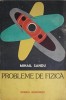 Probleme de Fizica Mihail Sandu - 1988, Editura Scrisul Romanesc, 278 pagini, Limba Romana