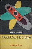 Probleme de Fizica Mihail Sandu - 1988, Editura Scrisul Romanesc, 278 pagini, Limba Romana