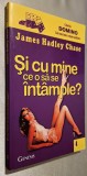 James Hadley Chase - Și cu mine ce-o să se &icirc;nt&acirc;mple ?, roman politist, CA NOUA!!!
