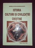 Istoria Culturii si Civilizatiei Crestine - Aurelia Balan Mihailovici, Oscar Print 2006, Crestinism