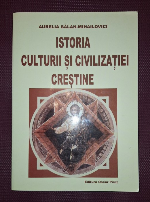 AURELIA BALAN MIHAILOVICI&nbsp;-&nbsp;ISTORIA CULTURII SI CIVILIZATIEI CRESTINE