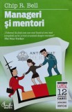 Cumpara ieftin Manageri si mentori - 2010 - Chip R. Bell (D151), Curtea Veche