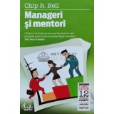 Manageri si mentori - 2010 - Chip R. Bell (D151)