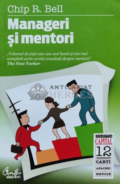 Manageri si mentori - 2010 - Chip R. Bell (D151)