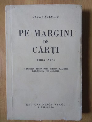 Octav Șuluțiu - Pe margini de cărți, stare foarte buna, f. multe pagini netaiate foto